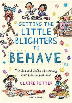 Getting the Little Blighters to Behave by Claire Potter