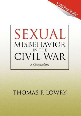 Sexual Misbehavior in the Civil War by Thomas P. Lowry