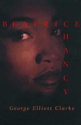 Beatrice Chancy by George Elliott Clarke