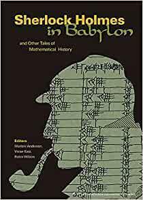 Sherlock Holmes in Babylon: And Other Tales of Mathematical History by Marlow Anderson, Robin Wilson