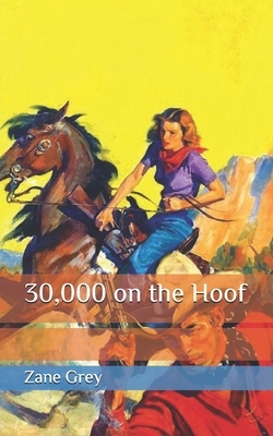 30,000 on the Hoof by Zane Grey