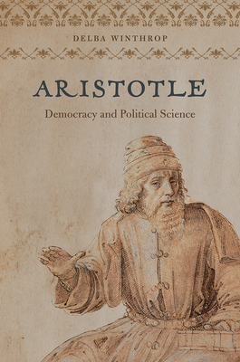 Aristotle: Democracy and Political Science by Delba Winthrop