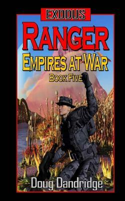 Exodus: Empires at War: Book 5: Ranger by Doug Dandridge
