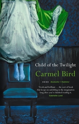 Child of the Twilight by Carmel Bird