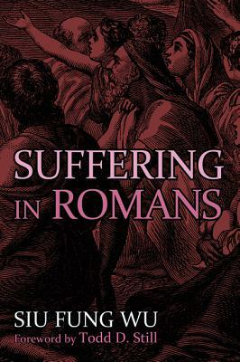 Suffering in Romans by Siu Fung Wu