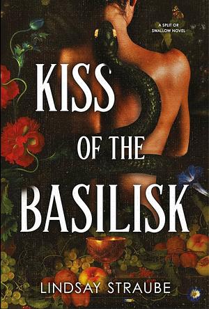 Kiss of the Basilisk: The Spicy, Not-Safe-for-work Romantasy That's Taken TikTok by Storm! by Lindsay Straube