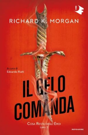 Il gelo comanda by Richard K. Morgan