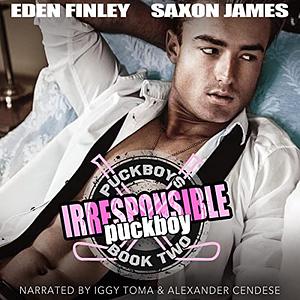 Irresponsible Puckboy by Saxon James, Eden Finley