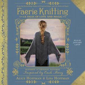 Faerie Knitting: 14 Tales of Love and Magic by Alice Hoffman, Lisa Hoffman