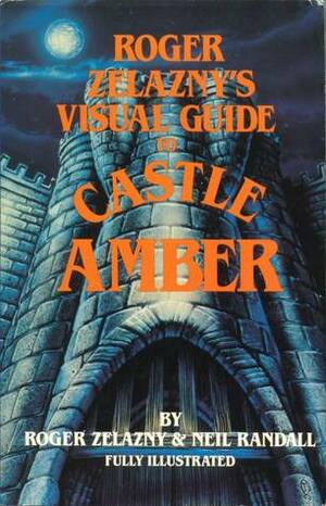 Visual Guide to Castle Amber by Neil Randall, Roger Zelazny