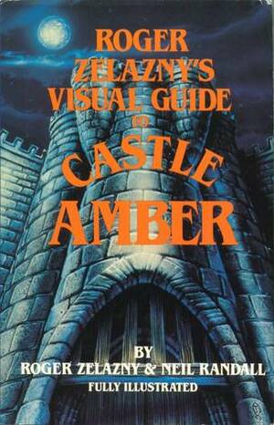 Visual Guide to Castle Amber by Roger Zelazny, Neil Randall