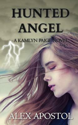 Hunted Angel: A Kamlyn Paige novel by Alex Apostol