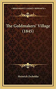 The Goldmakers Village by Heinrich Zschokke