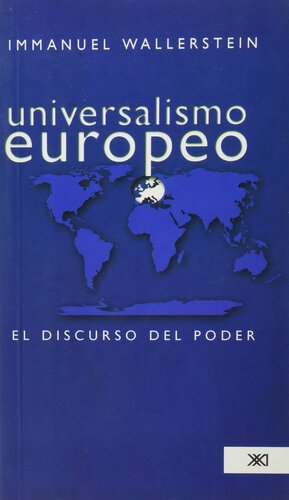 Universalismo europeo: el discurso del poder by Immanuel Wallerstein