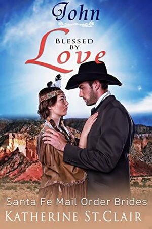 John Blessed by Love by Katherine St. Clair