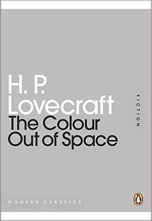 The Colour Out of Space by H.P. Lovecraft