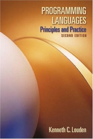 Programming Languages: Principles and Practice by Kenneth C. Louden