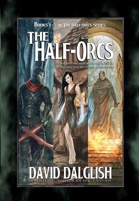 The Half-Orcs: Books 1-5 by David Dalglish