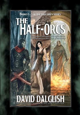 The Half-Orcs: Books 1-5 by David Dalglish