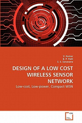 Design of a Low Cost Wireless Sensor Network by V. Kumar, B. P. Patil, S. S. Sonavane