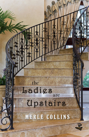 The Ladies Are Upstairs by Merle Collins