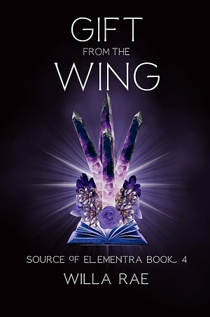 Gift From The Wing by Willa Rae