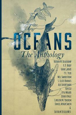 Oceans: The Anthology by Rysa Walker, Ken Liu, R.D. Brady