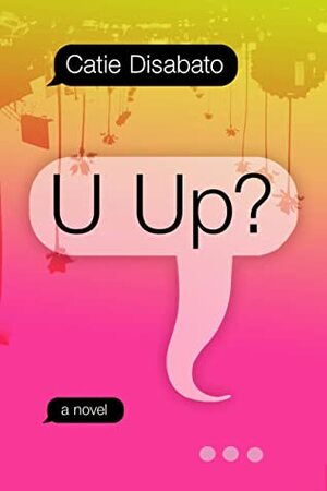 U Up? by Catie Disabato