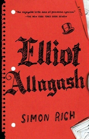 Elliot Allagash: A Novel by Simon Rich