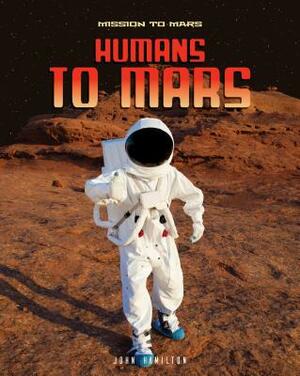 Humans to Mars by John Hamilton