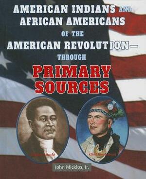 American Indians and African Americans of the American Revolution - Through Primary Sources by John Micklos