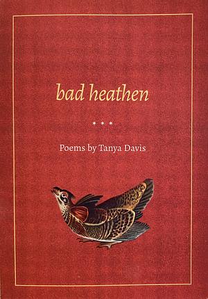 bad heathen by Tanya Davis