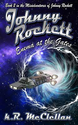 Johnny Rockett Enema at the Gates: Book Two in the Misadventures of Johnny Rockett by McClellan