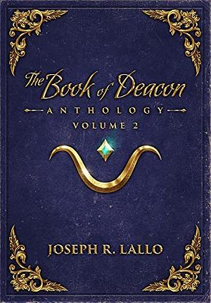 The Book of Deacon Anthology Volume 2 by Joseph R. Lallo