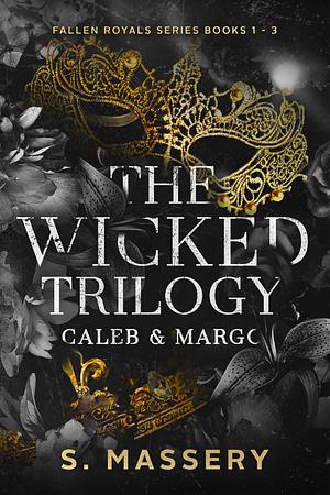 The Wicked Trilogy: Caleb & Margo by S. Massery