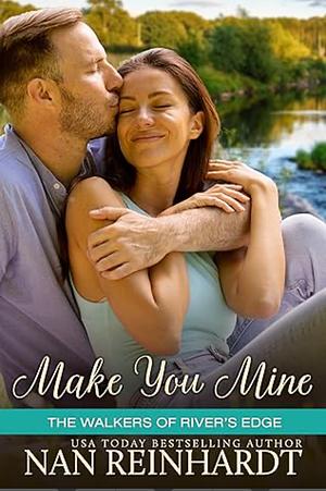 Make You Mine by Nan Reinhardt, Nan Reinhardt