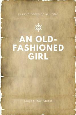 An Old-fashioned Girl by Louisa May Alcott