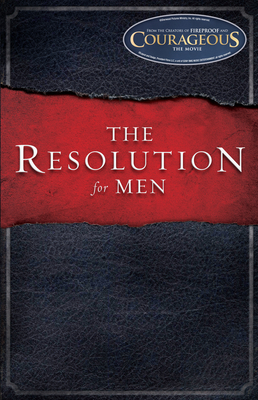 The Resolution for Men by Randy Alcorn, Alex Kendrick, Stephen Kendrick