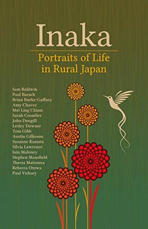 Inaka: Portraits of Life in Rural Japan by Mei Ling Chiam, Silvia Lawrence, Suzanne Kamata, Thersa Matsuura, Brian Burke-Gaffney, Sarah Coomber, Austin Gilkeson, John Dougill, Lesley Downer, Sam Baldwin, Paul Vickory, Rebecca Otowa, Amy Chavez, Stephen Mansfield, Tom Gibb, Iain Maloney, Paul Barach