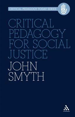Critical Pedagogy for Social Justice by John Smyth