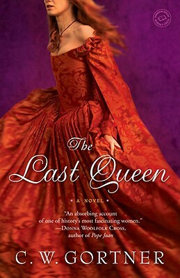 The Last Queen by C. W. Gortner