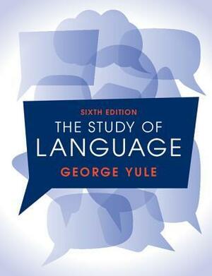 The Study of Language 6th Edition by George Yule