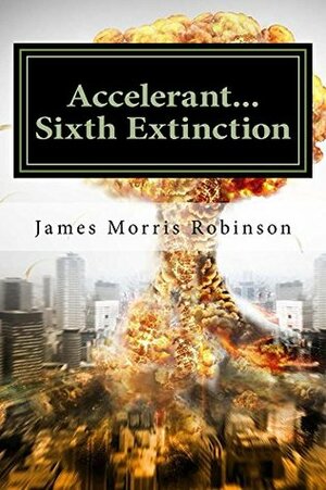Accelerant by James Morris Robinson