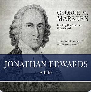 Johnathan Edwards: A Life by George Marsden