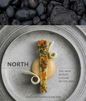 North: The New Nordic Cuisine of Iceland by Jody Eddy, Gunnar Karl Gíslason