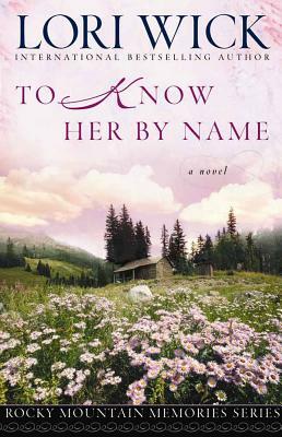 To Know Her by Name by Lori Wick