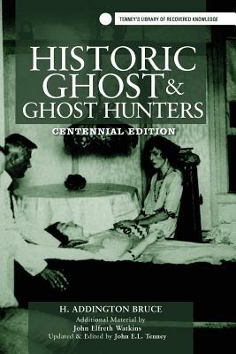 Historic Ghosts And Ghost Hunters by H. Addington Bruce