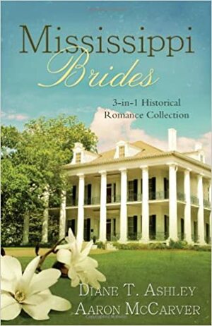 Mississippi Brides by Diane T. Ashley, Aaron McCarver