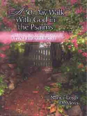 A 30-Day Walk with God in the Psalms: A Devotional by Nancy DeMoss Wolgemuth