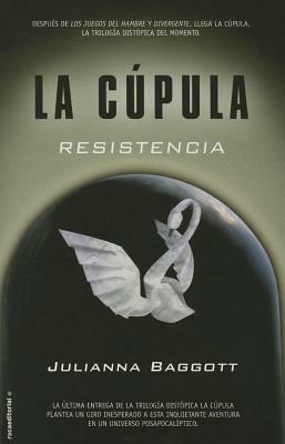 Cupula III, La. Resistencia by Julianna Baggott